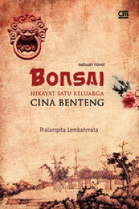Image of Bonsai: hikayat satu keluarga cina benteng