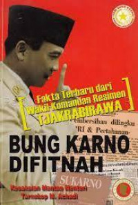 Bung Karno Difitnah : seri bung karno menggugat sejarah