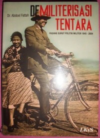 Image of Demiliterisasi Tentara: pasang surut politik militer 1945-2004
