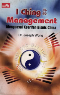 I Ching Management: menguasai kearifan bisnis china