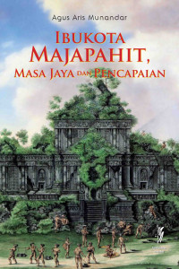 Ibukota Majapahit, Masa Jaya Dan Pencapaian