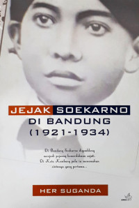 Jejak Soekarno Di Bandung (1921 -1934)