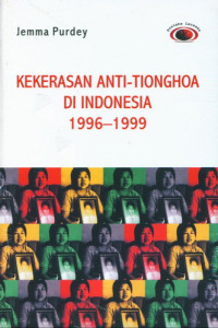 Image of Kekerasan Anti-Tionghoa Di Indonesia 1996-1999