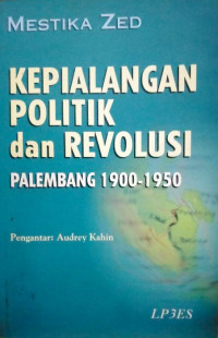 Image of Kepialang Politik Dan Revolusi : palembang 1900-1950