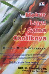 Mekar Layu Sama Cantiknya: bulir-bulir kearifan