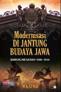 Image of Modernisasi Di Jantung Budaya Jawa: mangkunegaraan 1896-1944
