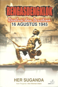 Rengasdengklok: revolusi dan pristiwa 16 agustus 1945
