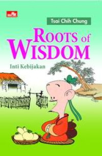 Roots Of Wisdom: inti kebijakan